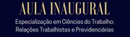 Aula Inaugural - Especialização em Ciências do Trabalho 