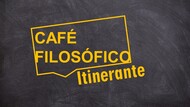 Café Filosófico Itinerante