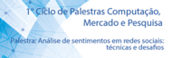 1º Ciclo de Palestras "Computação, Mercado e Pesquisa"