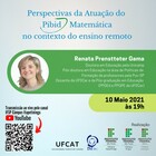 Palestra "Perspectivas da Atuação do Pibid Matemática no contexto do ensino remoto"