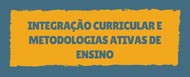 Integração curricular e metodologias ativas de ensino