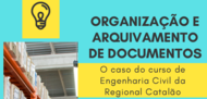 ORGANIZAÇÃO E ARQUIVAMENTO DE DOCUMENTOS: o caso do curso de Engenharia Civil da Regional Catalão