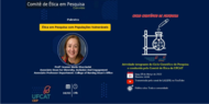 CEP e Ciclo Científico de Pesquisa promovem palestra "Ética em Pesquisa com Populações Vulneráveis"