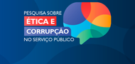 Pesquisa sobre Ética e Corrupção no serviço público federal