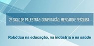 Robótica na Educação, na indústria e na saúde