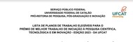 LISTA DE PLANOS DE TRABALHO ELEGÍVEIS PARA O PRÊMIO DE MELHOR TRABALHO DE INICIAÇÃO À PESQUISA CIENTÍFICA, TECNOLÓGICA E EM INOVAÇÃO - EDIÇÃO 2023 - DA UFCAT
