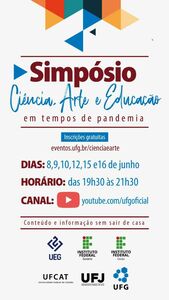SIMPÓSIO DE CIÊNCIA, ARTE E EDUCAÇÃO EM TEMPOS DE PANDÊMIA SIMPÓSIO DE CIÊNCIA, ARTE E EDUCAÇÃO EM TEMPOS DE PANDÊMIA