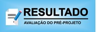 EDITAL PPGEDUC - RESULTADO PRÉ-PROJETO EDITAL PPGEDUC - RESULTADO PRÉ-PROJETO