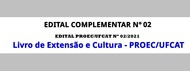 EDITAL COMPLEMENTAR Nº 02 AO EDITAL PROEC/UFCAT Nº 02/2021