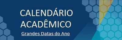 Calendário Acadêmico : Grandes Datas do Ano Calendário Acadêmico : Grandes Datas do Ano