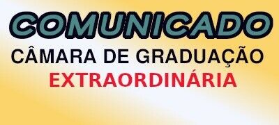 Reunião extraordinária da Câmara de Graduação Reunião extraordinária da Câmara de Graduação