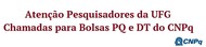 Atenção Pesquisadores da UFG - Chamadas para Bolsas PQ e DT do CNPq