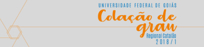 Colações de Grau 2018-1 - Regional Catalão/UFG Colações de Grau 2018-1 - Regional Catalão/UFG