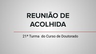 Reunião de Acolhida - 21ª Turma de Doutorado