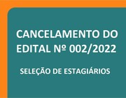 Cancelamento Edital nº 002/2022