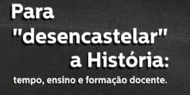 Para desencastelar a História