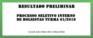 Resultado Preliminar Bolsistas 2019-1 Resultado Preliminar Bolsistas 2019-1