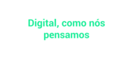 Coluna 11-03 - Digital como nós pensamos