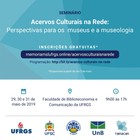 Seminário Acervos Culturais na Rede: Perspectivas para os museus e a Museologia