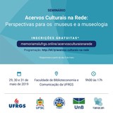 Seminário Acervos Culturais na Rede: Perspectivas para os museus e a Museologia Seminário Acervos Culturais na Rede: Perspectivas para os museus e a Museologia