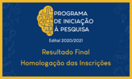 Resultado Final Homologação de Inscrições Edital 2020-2021 do Programa de Iniciação à Pesquisa da UFG Resultado Final Homologação de Inscrições Edital 2020-2021 do Programa de Iniciação à Pesquisa da UFG