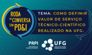 Roda de Conversa em PD&I - Como definir valor para serviço técnico-científico realizado na UFG