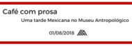 Café com prosa museu antropológico