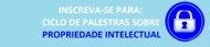 Ciclo de Palestra em Propriedade Intelectual