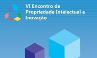 Capa-notícia VI Encontro de Propriedade Intelectual e Inovação Capa-notícia VI Encontro de Propriedade Intelectual e Inovação