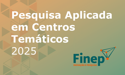 O banner informativo apresenta o título "Pesquisa Aplicada em Centros Temáticos 2025" em letras brancas sobre um fundo degradê que mistura tons de laranja e verde. No canto inferior direito, destaca-se o logotipo da Finep com o slogan "Inovação e Pesquisa". A arte visual é complementada por padrões geométricos de triângulos em transparência, mantendo uma estética limpa e profissional.