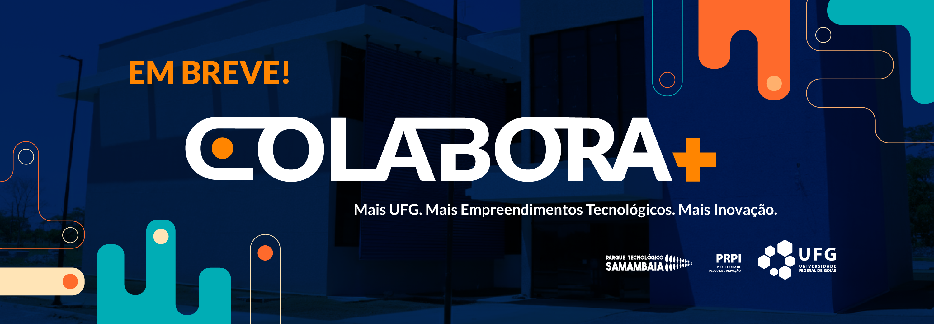 Uma imagem de banner digital, em plano geral e com fundo predominantemente azul-marinho, anuncia o prédio Colabora+ em destaque, com a mensagem "Em breve!". A edificação moderna de um prédio aparece no plano de fundo, sutilmente iluminada, enquanto a mensagem "Mais UFG. Mais Empreendimentos Tecnológicos. Mais Inovação." resume o propósito do projeto. Logotipos da UFG, PRPI/UFG e Parque Tecnológico Samambaia (PTS/UFG) estão posicionados no canto inferior direito, indicando as instituições promotoras.