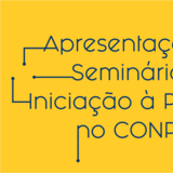 Apresentações do Seminário de Iniciação à Pesquisa no CONPEEX Apresentações do Seminário de Iniciação à Pesquisa no CONPEEX