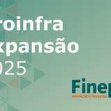 A imagem exibe um banner digital com fundo em gradiente verde-azulado e formas geométricas triangulares sutis à esquerda. O texto "Proinfra Expansão 2025" destaca-se em letras brancas grandes na parte central. No canto inferior direito, visualiza-se a logomarca da Finep, acompanhada da frase "Inovação e Pesquisa" e de um ícone gráfico estilizado.