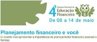 4ª Semana Nacional de Educação Financeira Palestra: Planejamento financeiro e você O evento visa apresentar a importância do planejamento financeiro pessoal e familiar....