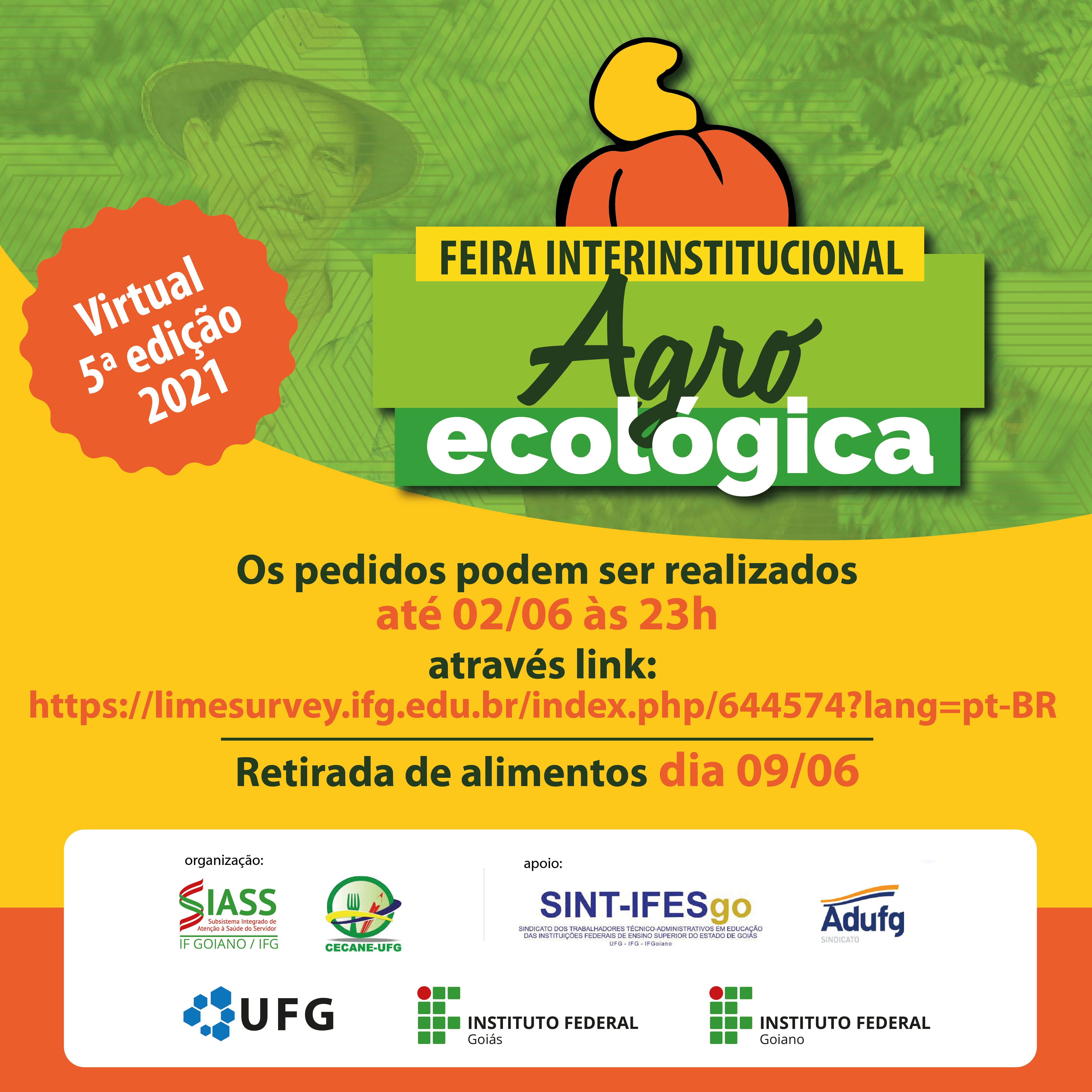 Imagem de divulgação da 5ª Edição da Feira Virtual Agroecológica.  Os pedidos podem ser realizados até 02/06 às 23h. Retirada de alimentos dia 09/06. Imagem com fundo verde, amarelo e laranja. Embaixo, as logos das instituições de organização, apoio e realização.