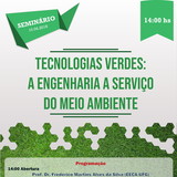 Seminário - Tecnologias Verdes: a Engenharia a serviço do meio ambiente Seminário - Tecnologias Verdes: a Engenharia a serviço do meio ambiente