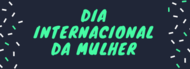 Banner_Noticia_Dia_Internacional_Mulher Banner_Noticia_Dia_Internacional_Mulher