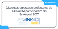 Dentre os dias 01 e 04 de outubro professores, egressos e discentes do PPGADM/UFG estiveram participando do EnANPAD 2017. No total o programa apresentou nove trabalhos. Confira os artigos apresentados...