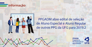 A coordenação do PPGADM divulga o edital de seleção de alunos especiais para as disciplinas ofertadas no segundo semestre de 2019 pelo programa.