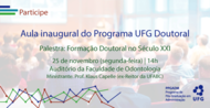 Acontecerá hoje a aula inaugural do Programa UFG Doutoral, uma iniciativa que pretende ofertar disciplinas, workshops, palestras e encontros de formação para estudantes de pós-graduação stricto sensu.