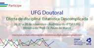 O Programa UFG Doutoral oferecerá entre os dias 26 e 28 de novembro a disciplina "Estatística Descomplicada", que será ministrada pelo Professor Dr. Paulo de Marco.