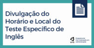 Divulgamos informações sobre o horário e local do Teste Específico em Inglês para o Processo Seletivo do Mestrado para o Edital 001/2018. Confira clicando AQUI