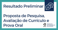 Divulgamos o resultado preliminar da avaliação da proposta de pesquisa, currículo e prova oral para o Processo Seletivo do Mestrado para o Edital 001/2018. Confira clicando AQUI