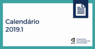 Para o melhor planejamento das atividades o calend&aacute;rio 2019.1 do PPGADM pode ser acessado clicando AQUI 