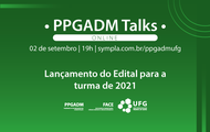 PPGADM Talks - Lançamento do Edital para a turma de 2021