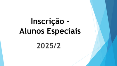 Inscrição para Alunos Especiais. 2025.2