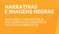 Narrativas negras -Descubra a importância das narrativas midiáticas na luta antirracista | MUNDO UFG