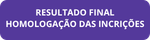 BOTÃO RESULTADO FINAL HOMOLOGAÇÃO DAS INSCRIÇÕES HISP