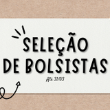 SELEÇÃO DE BOLSISTAS.png