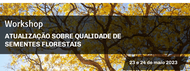 Evento - Workshop: Atualização Sobre Qualidade De Sementes Florestais - CATI-SP - 2023